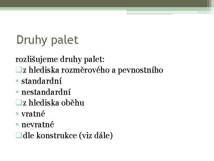 Druhy palet rozlišujeme druhy palet: qz hlediska rozměrového a pevnostního § standardní § nestandardní