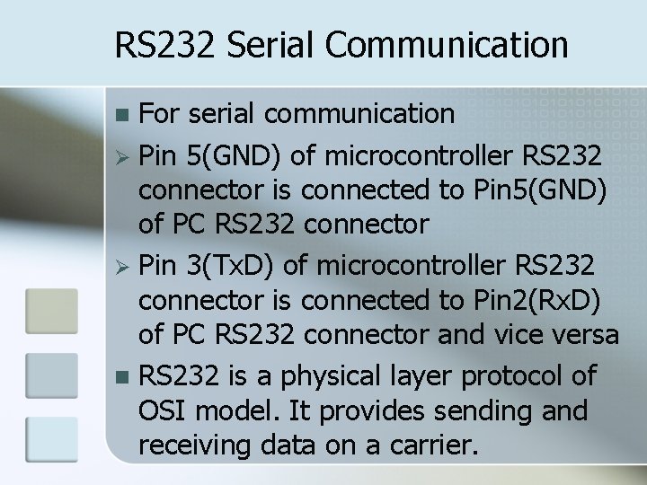 RS 232 Serial Communication For serial communication Ø Pin 5(GND) of microcontroller RS 232