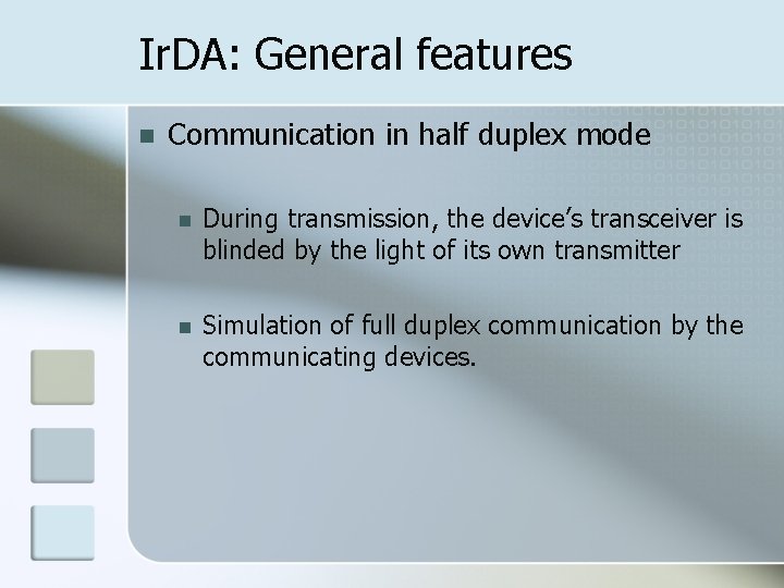 Ir. DA: General features n Communication in half duplex mode n During transmission, the