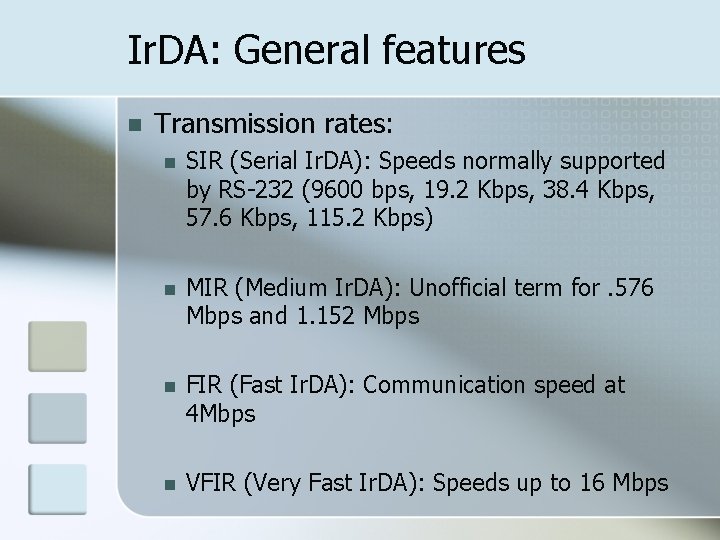 Ir. DA: General features n Transmission rates: n SIR (Serial Ir. DA): Speeds normally