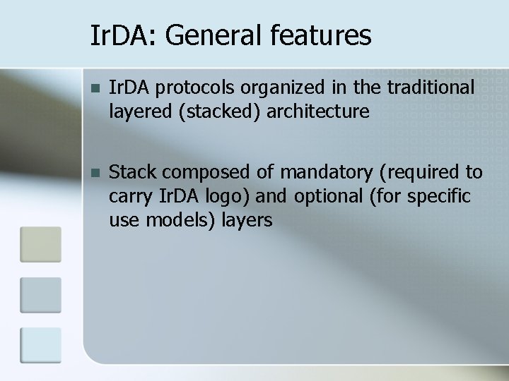 Ir. DA: General features n Ir. DA protocols organized in the traditional layered (stacked)