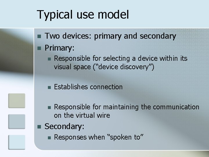 Typical use model n n n Two devices: primary and secondary Primary: n Responsible