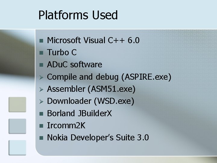 Platforms Used n n n Ø Ø Ø n n n Microsoft Visual C++