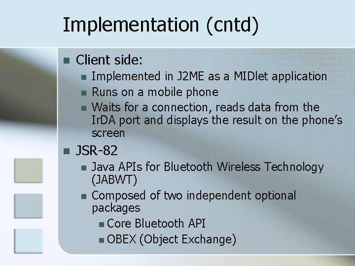 Implementation (cntd) n Client side: n n Implemented in J 2 ME as a