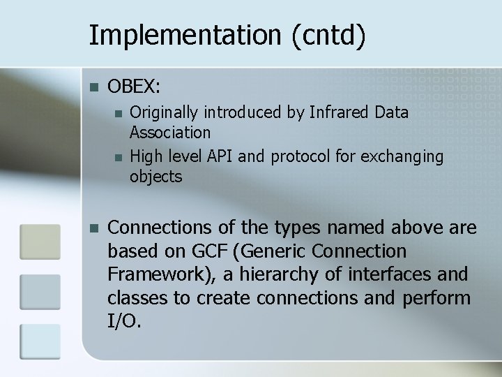 Implementation (cntd) n OBEX: n n n Originally introduced by Infrared Data Association High