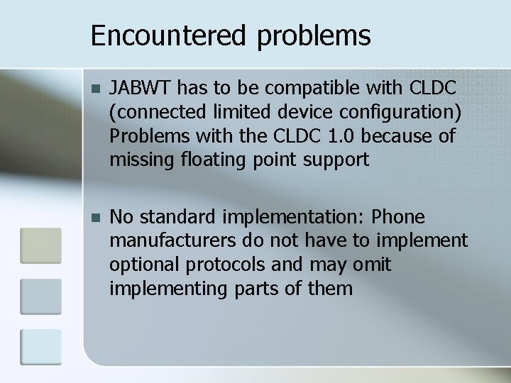 Encountered problems n JABWT has to be compatible with CLDC (connected limited device configuration)