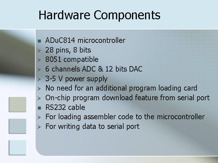 Hardware Components n Ø Ø Ø n Ø Ø ADu. C 814 microcontroller 28