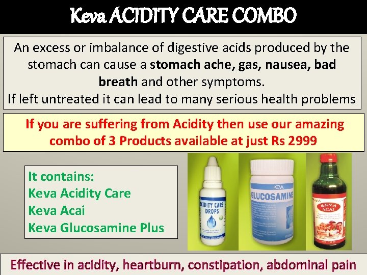 Keva ACIDITY CARE COMBO An excess or imbalance of digestive acids produced by the