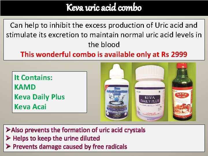 Keva uric acid combo Can help to inhibit the excess production of Uric acid