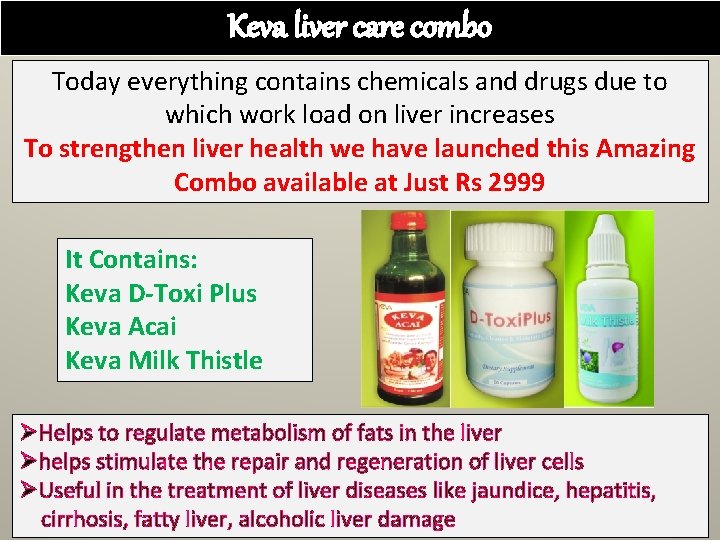 Keva liver care combo Today everything contains chemicals and drugs due to which work