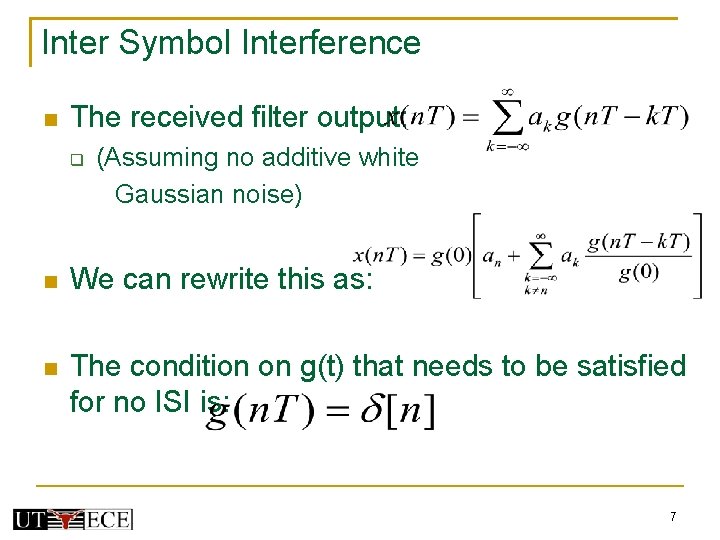 Inter Symbol Interference The received filter output: (Assuming no additive white Gaussian noise) We