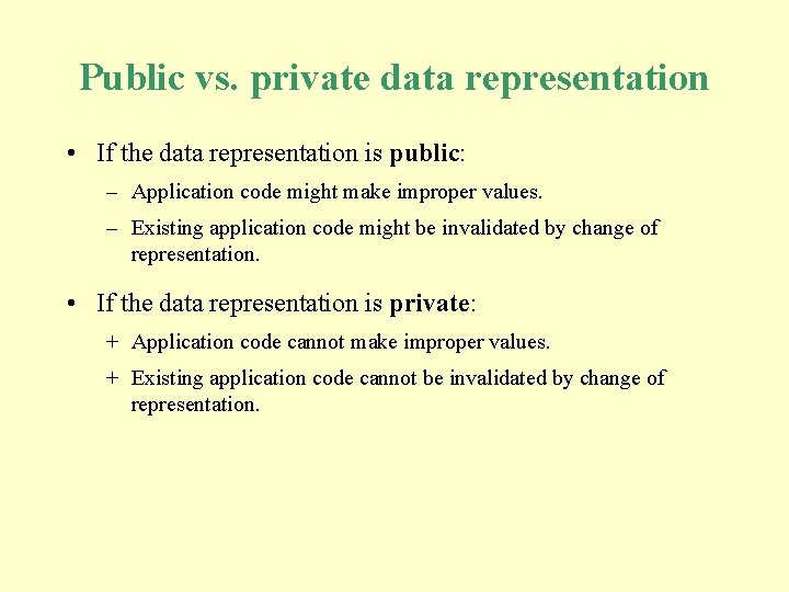 Public vs. private data representation • If the data representation is public: – Application