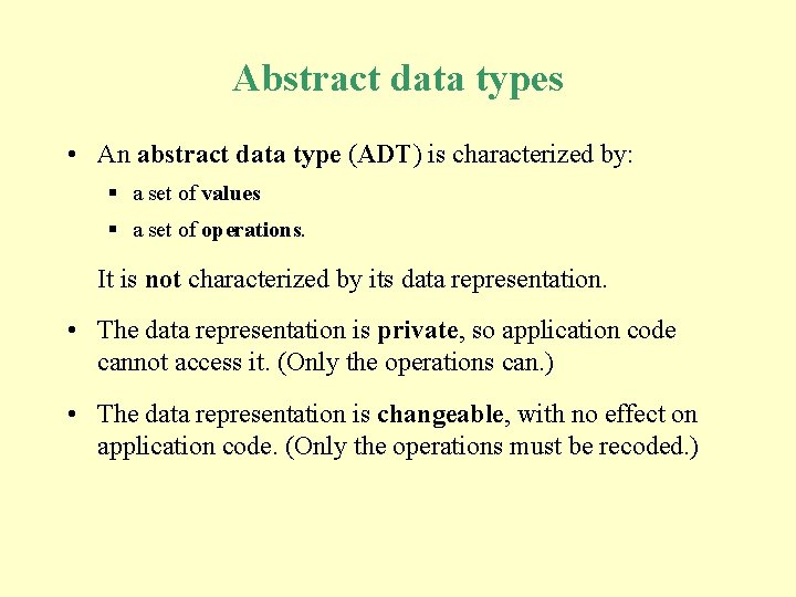 Abstract data types • An abstract data type (ADT) is characterized by: § a