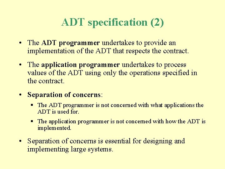 ADT specification (2) • The ADT programmer undertakes to provide an implementation of the