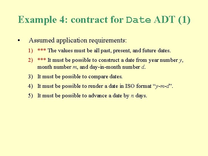 Example 4: contract for Date ADT (1) • Assumed application requirements: 1) *** The