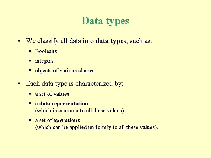 Data types • We classify all data into data types, such as: § Booleans