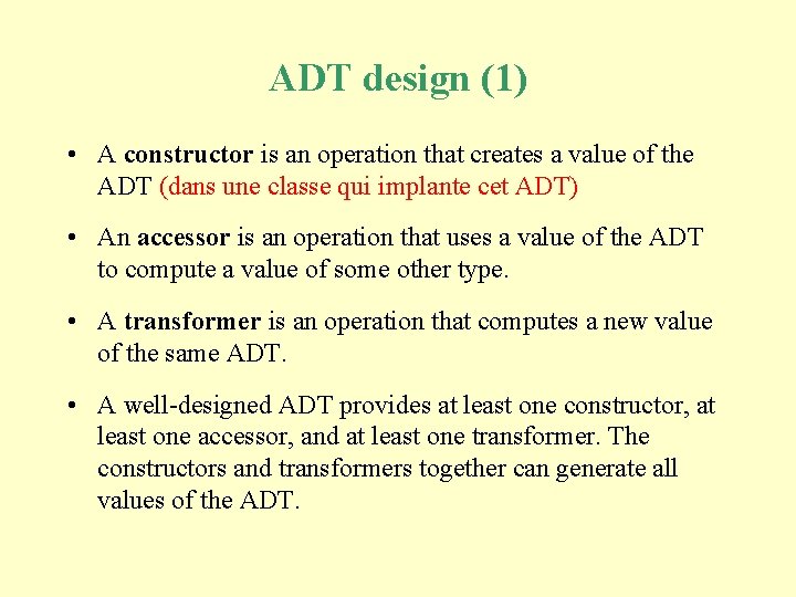 ADT design (1) • A constructor is an operation that creates a value of