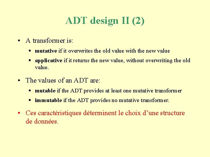 ADT design II (2) • A transformer is: § mutative if it overwrites the