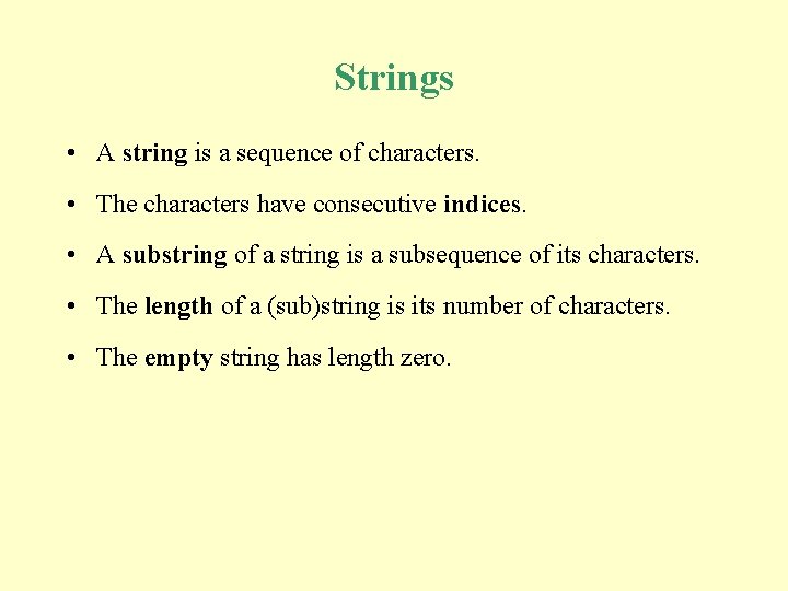 Strings • A string is a sequence of characters. • The characters have consecutive