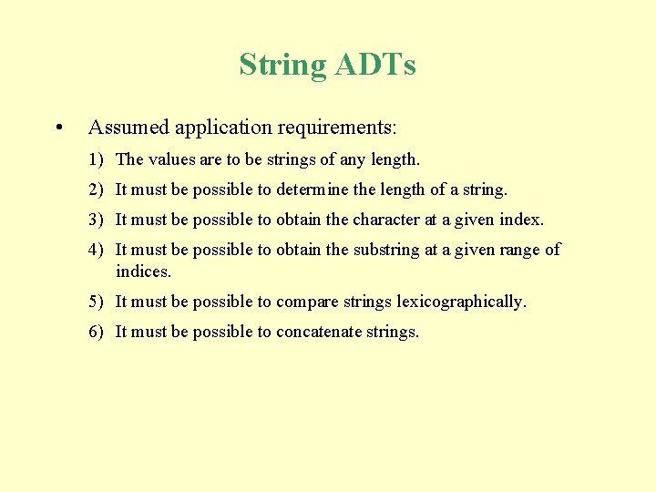 String ADTs • Assumed application requirements: 1) The values are to be strings of