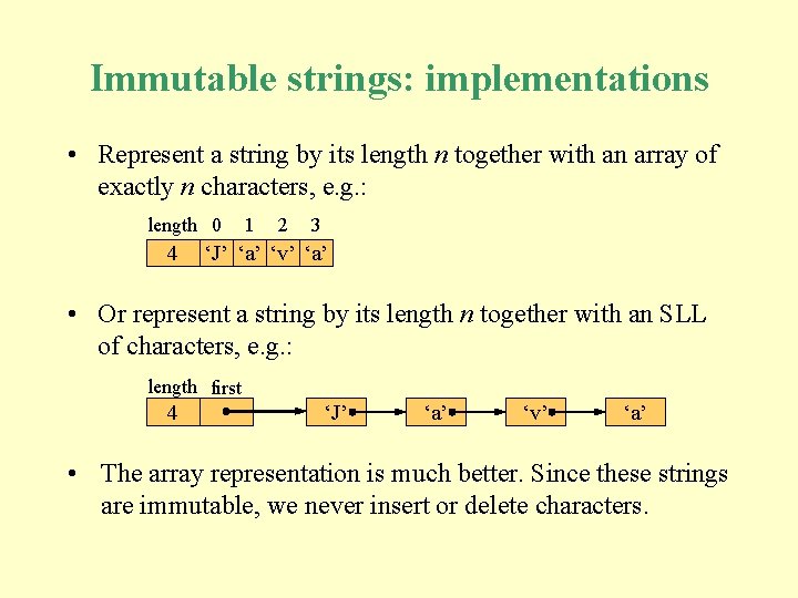 Immutable strings: implementations • Represent a string by its length n together with an