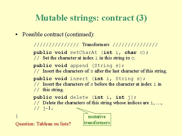 Mutable strings: contract (3) • Possible contract (continued): //////// Transformers //////// public void set. Mutable strings: contract (3) • Possible contract (continued): //////// Transformers //////// public void set.