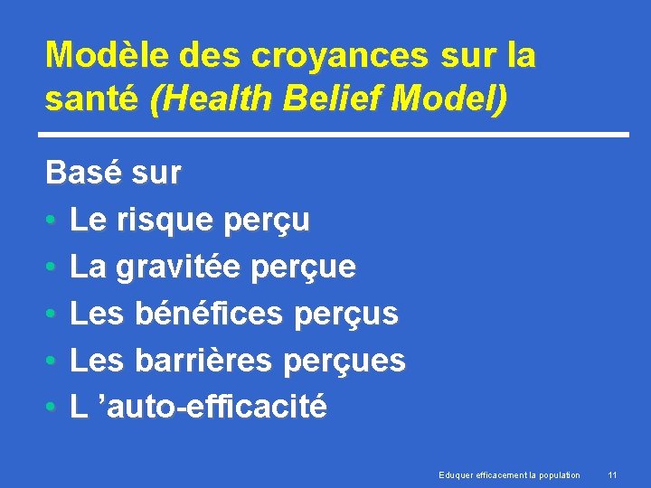 Modèle des croyances sur la santé (Health Belief Model) Basé sur • Le risque