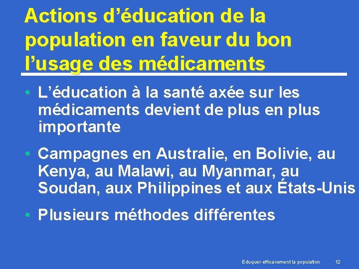 Actions d’éducation de la population en faveur du bon l’usage des médicaments • L’éducation