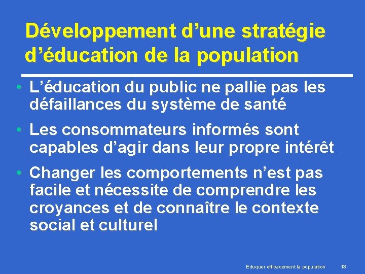 Développement d’une stratégie d’éducation de la population • L’éducation du public ne pallie pas