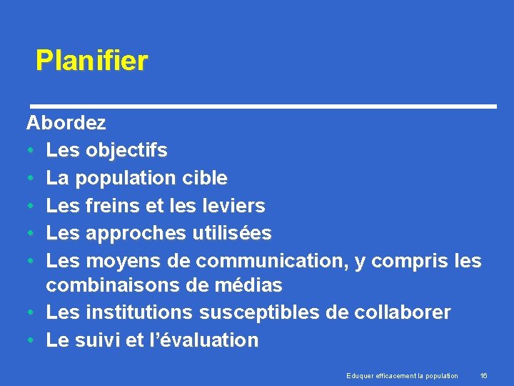Planifier Abordez • Les objectifs • La population cible • Les freins et les