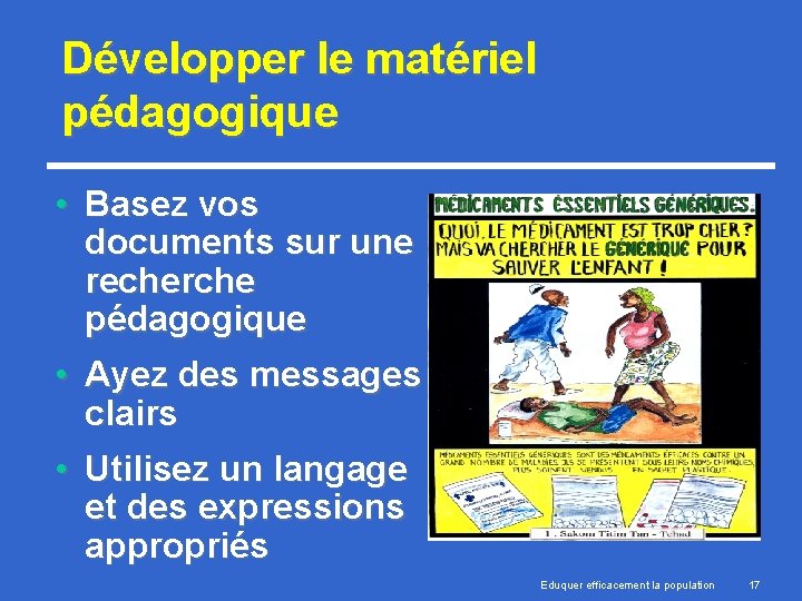 Développer le matériel pédagogique • Basez vos documents sur une recherche pédagogique • Ayez