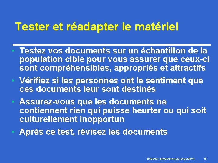 Tester et réadapter le matériel • Testez vos documents sur un échantillon de la