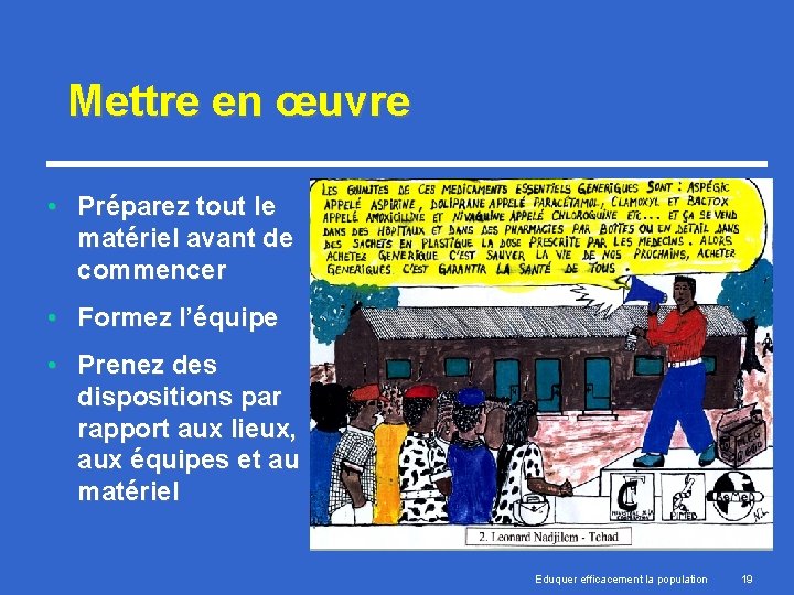 Mettre en œuvre • Préparez tout le matériel avant de commencer • Formez l’équipe