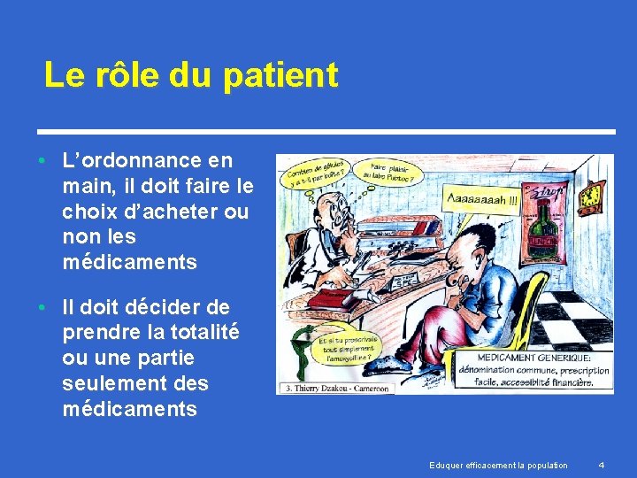 Le rôle du patient • L’ordonnance en main, il doit faire le choix d’acheter