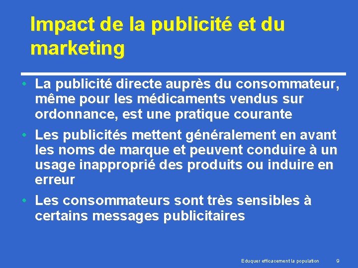 Impact de la publicité et du marketing • La publicité directe auprès du consommateur,