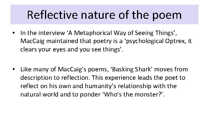 Reflective nature of the poem • In the interview ‘A Metaphorical Way of Seeing