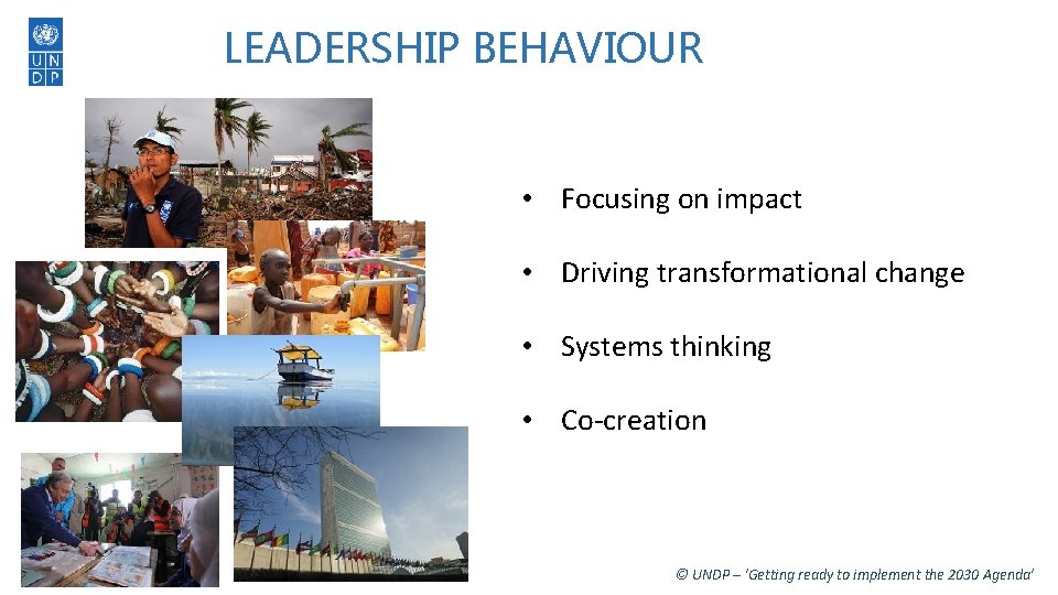 LEADERSHIP BEHAVIOUR • Focusing on impact • Driving transformational change • Systems thinking •
