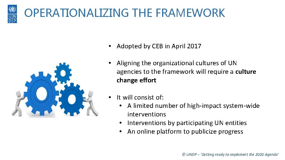 OPERATIONALIZING THE FRAMEWORK • Adopted by CEB in April 2017 • Aligning the organizational