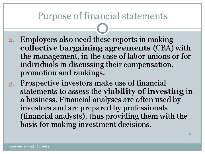 Purpose of financial statements 2. Employees also need these reports in making collective bargaining