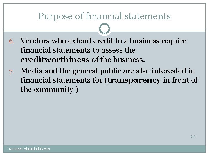 Purpose of financial statements 6. Vendors who extend credit to a business require financial