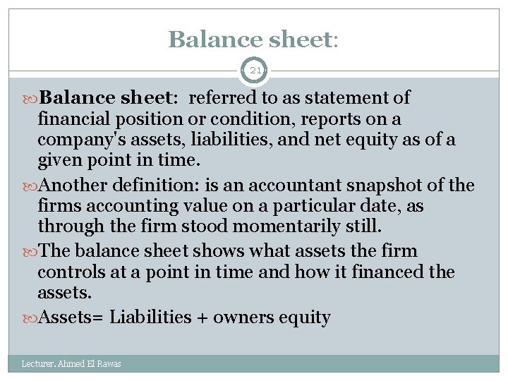 Balance sheet: 21 Balance sheet: referred to as statement of financial position or condition,