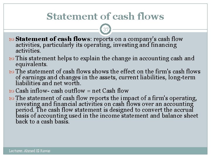 Statement of cash flows 37 Statement of cash flows: reports on a company's cash