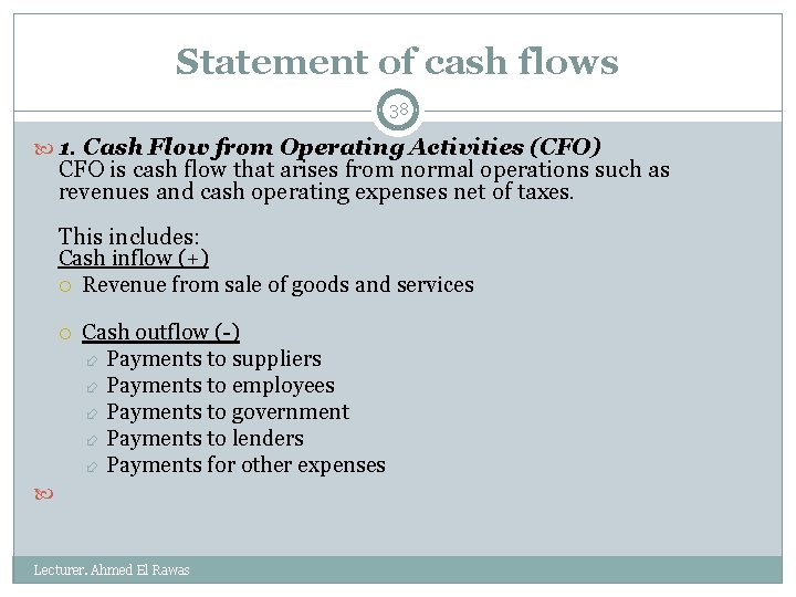 Statement of cash flows 38 1. Cash Flow from Operating Activities (CFO) CFO is