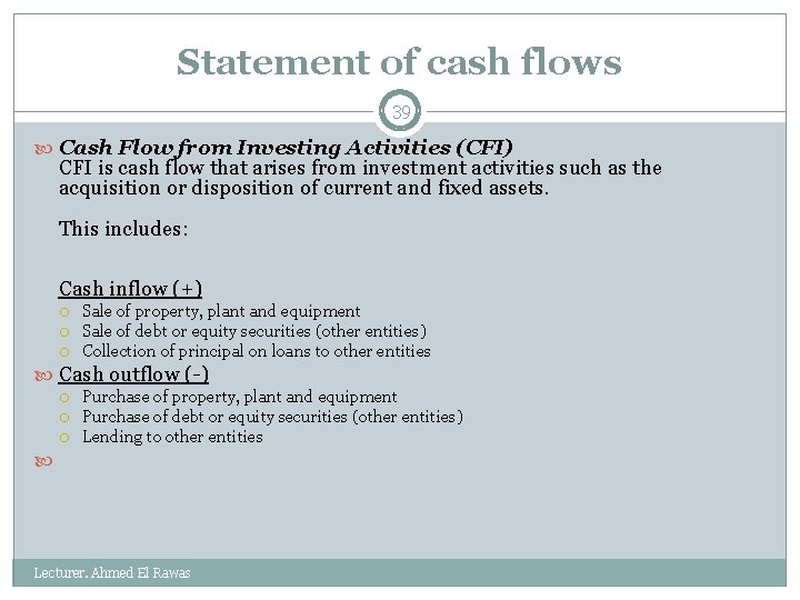 Statement of cash flows 39 Cash Flow from Investing Activities (CFI) CFI is cash