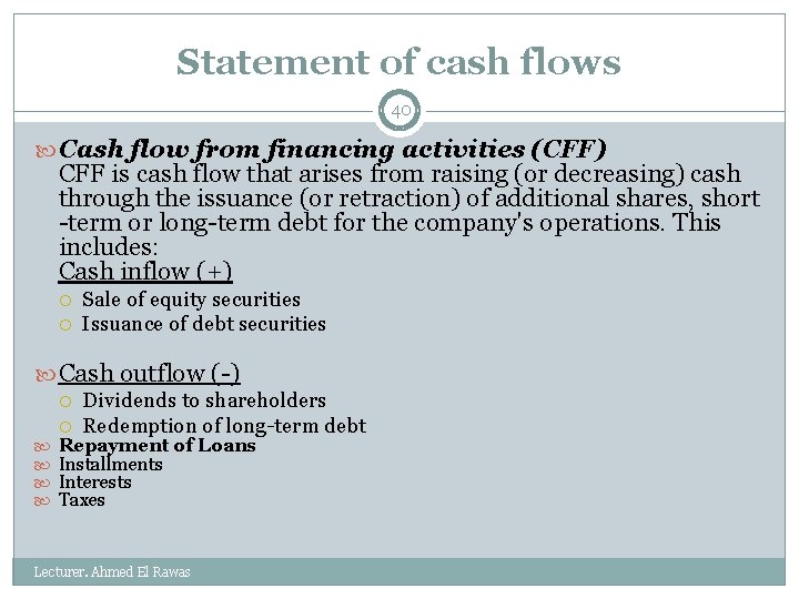 Statement of cash flows 40 Cash flow from financing activities (CFF) CFF is cash