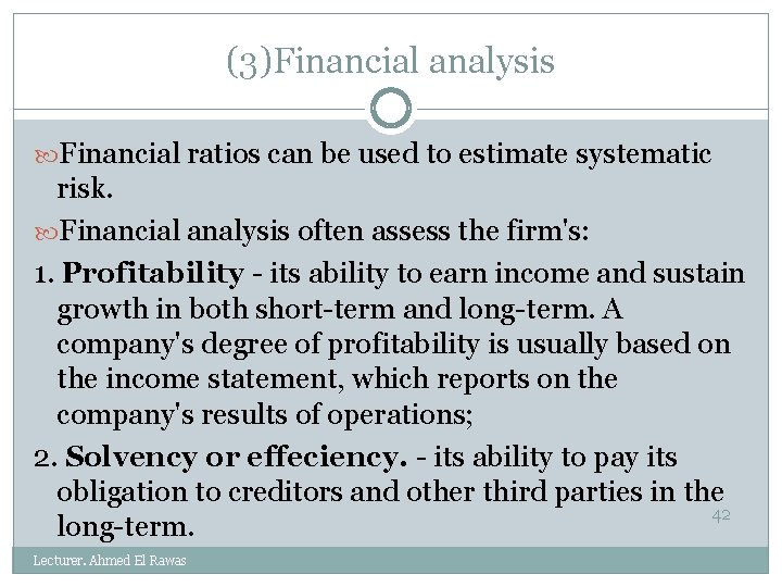 (3)Financial analysis Financial ratios can be used to estimate systematic risk. Financial analysis often