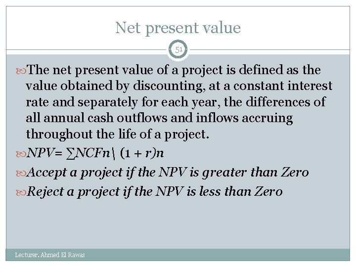 Net present value 51 The net present value of a project is defined as