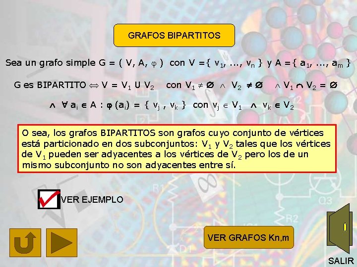 GRAFOS BIPARTITOS Sea un grafo simple G = ( V, A, ) con V