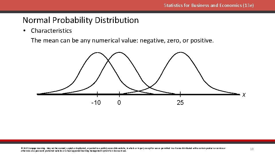 Statistics for Business and Economics (13 e) Normal Probability Distribution • Characteristics The mean