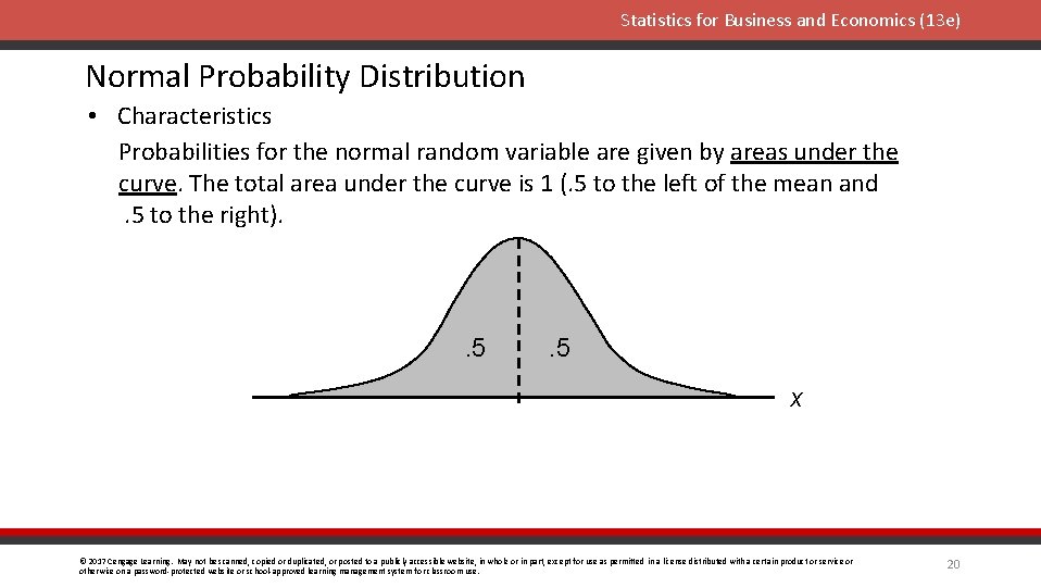 Statistics for Business and Economics (13 e) Normal Probability Distribution • Characteristics Probabilities for